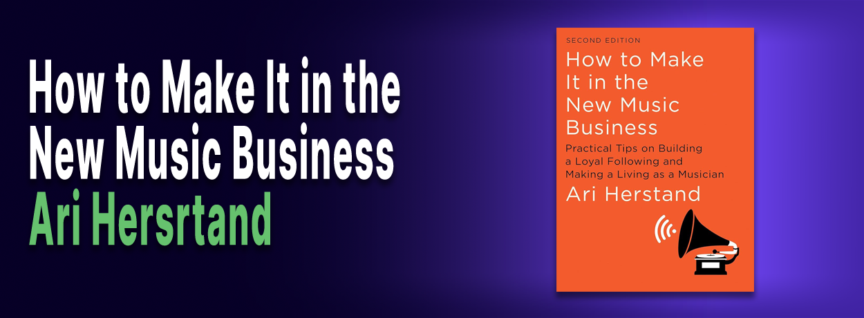 BLOG_Top5Books2 copy. Text reads How to Make It in the New Music Business by Ari Herstand. Image of front cover of this book